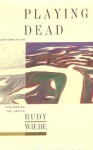 Playing Dead: A Contemplation Concerning The Arctic - Rudy Wiebe