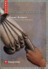 Amigos Robots=Robot Friends (Cucana) - Isaac Asimov