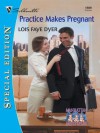 Practice Makes Pregnant - Lois Faye Dyer