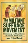 The Militant Suffrage Movement - Laura E. Nym Mayhall