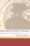 Same Bed, Different Dreams: Managing U.S.- China Relations, 1989-2000 - David M. Lampton