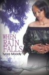 When Rain Falls - Tyora M. Moody