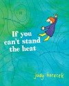 If You Can't Stand the Heat - Judy Horacek