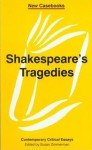 Shakespeare's Tragedies: Contemporary Critical Essays - Susan Zimmermann