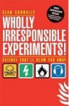 Wholly Irresponsible Experiments - Sean Connolly