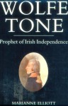 Wolfe Tone: Prophet of Irish Independence - Marianne Elliott