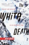 The White Death: Tragedy and Heroism in an Avalanche Zone - Mckay Jenkins