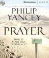 Prayer: Does It Make Any Difference? (Audiocd) - Philip Yancey