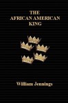 The African American King - William Jennings