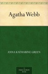 Agatha Webb - Anna Katharine Green