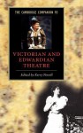 The Cambridge Companion to Victorian and Edwardian Theatre - Kerry Powell