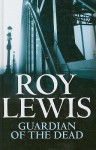 Guardian of the Dead - Roy Lewis