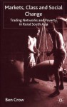 Markets, Class and Social Change: Trading Networks and Poverty in Rural South Asia - Ben Crow