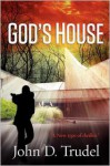 God's House - John D. Trudel