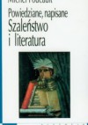 Szaleństwo i literatura powiedziane, napisane - Michel Foucault