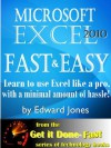 Microsoft Excel 2010: Fast and Easy (The Get It Done Series) - Edward Jones