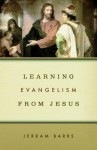 Learning Evangelism from Jesus - Jerram Barrs