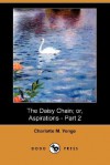 The Daisy Chain; Or, Aspirations - Part 2 - Charlotte Mary Yonge