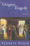 The Origins of Tragedy & Other Poems - Kenneth Rosen