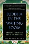 Buddha in the Waiting Room: Simple Truths about Health, Illness and Healing - Paul Brenner