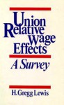 Union Relative Wage Effects: A Survey - Gregg Lewis