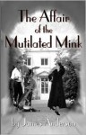 The Affair of the Mutilated Mink - James Anderson