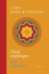 Glück empfangen und schenken (German Edition) - Thubten Zopa, Jochen Lehner
