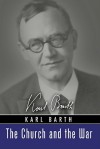 The Church and the War - Karl Barth, Samuel McCrea Cavert, Antonia H. Froendt