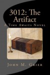 3012: The Artifact - John M. Grier