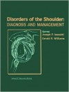 Disorders of the Shoulder: Diagnosis and Management - Joseph P. Iannotti, Gerald R. Williams