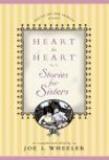 Heart to Heart Stories for Sisters - Joe L. Wheeler