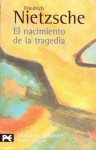 El nacimiento de la tragedia - Friedrich Nietzsche