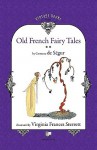 Old French Fairy Tales (Vol. 2) - Sophie Rostopchine Comtesse De Segur, Virginia Frances Sterrett