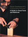 David Charlesworth's Furniture-Making Techniques: A Guide to Hand Tools and Methods - David Charlesworth