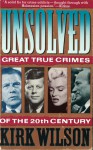 Unsolved: Great Mysteries of the 20th Century - Kirk Wilson