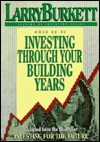 Investing Through Your Building Years - Larry Burkett