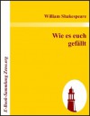 Wie es euch gefällt (German Edition) - August Wilhelm Schlegel, William Shakespeare