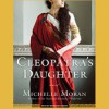 Cleopatra's Daughter - Michelle Moran, Wanda McCaddon