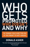 Who Gets Promoted, Who Doesn't, and Why: 10 Things You'd Better Do If You Want to Get Ahead - Donald Asher