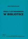 Praca z użytkownikiem w bibliotece - Jacek Wojciechowski