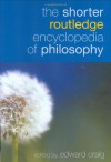 The Shorter Routledge Encyclopedia of Philosophy - Edward Craig