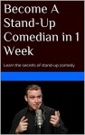 Become A Stand-Up Comedian in 1 Week: Learn the secrets of stand-up comedy - Allen Young