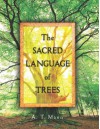 The Sacred Language of Trees - A.T. Mann