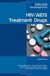 HIV/AIDS Treatment Drugs (Drugs: The Straight Facts) - Brigid M. Kane, David J. Triggle