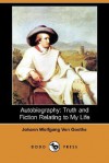 Autobiography: Truth and Fiction Relating to My Life (Dodo Press) - Johann Wolfgang von Goethe, John Oxenford, Thomas Carlyle