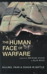 The Human Face of Warfare: Killing, Fear & Chaos in Battle - Michael Evans