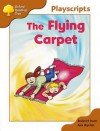 The Flying Carpet (Oxford Reading Tree, Stage 8, Magpies Playscripts) - Roderick Hunt, Jacquie Buttriss, Ann Callander