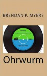 Ohrwurm - Brendan P. Myers