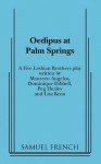 Oedipus at Palm Springs: A Five Lesbian Brothers Play - Five lesbian brothers, Dominique Dibbell, Peg Healey, Lisa Kron