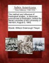 The Method and Influence of Theological Studies: A Discourse, Pronounced at Burlington, Before the Literary Societies of the University of Vermont, August 5, 1845. - William G.T. Shedd